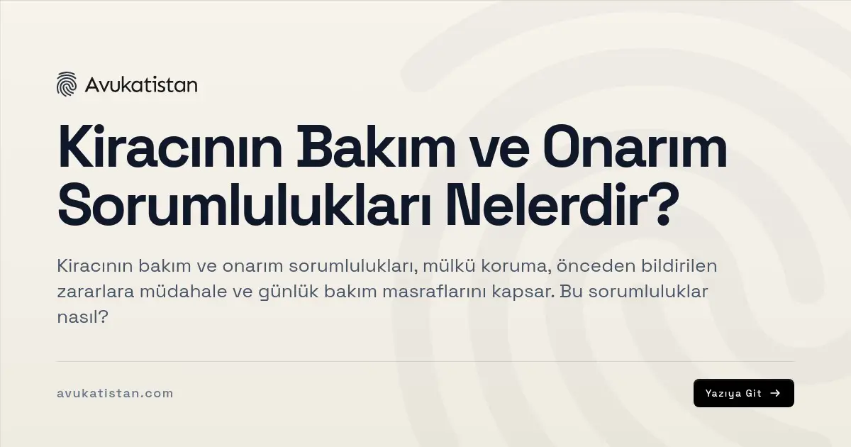 Kiracının Bakım ve Onarım Sorumlulukları Nelerdir?