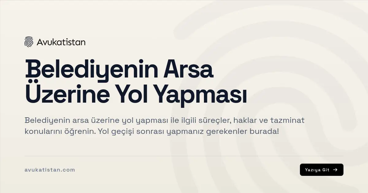 Belediyenin Arsa Üzerine Yol Yapması