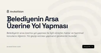Belediyenin Arsa Üzerine Yol Yapması
