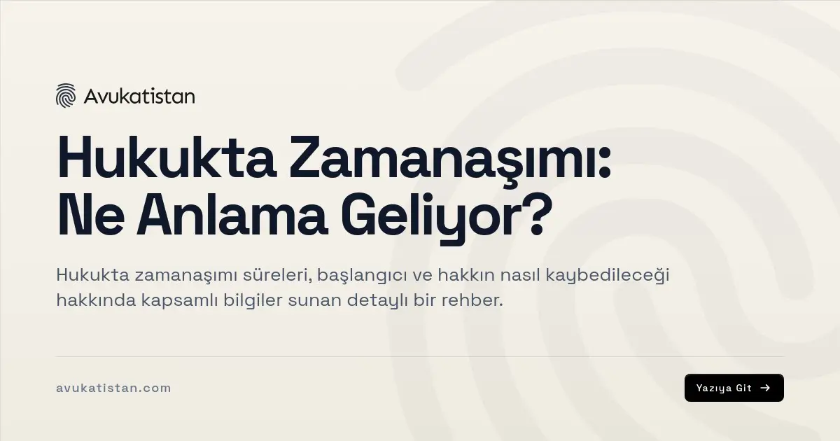 Hukukta Zamanaşımı: Ne Anlama Geliyor?