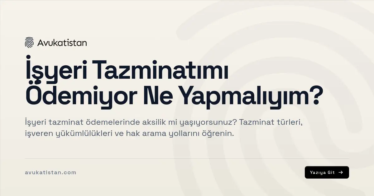 İşyeri Tazminatımı Ödemiyor Ne Yapmalıyım?