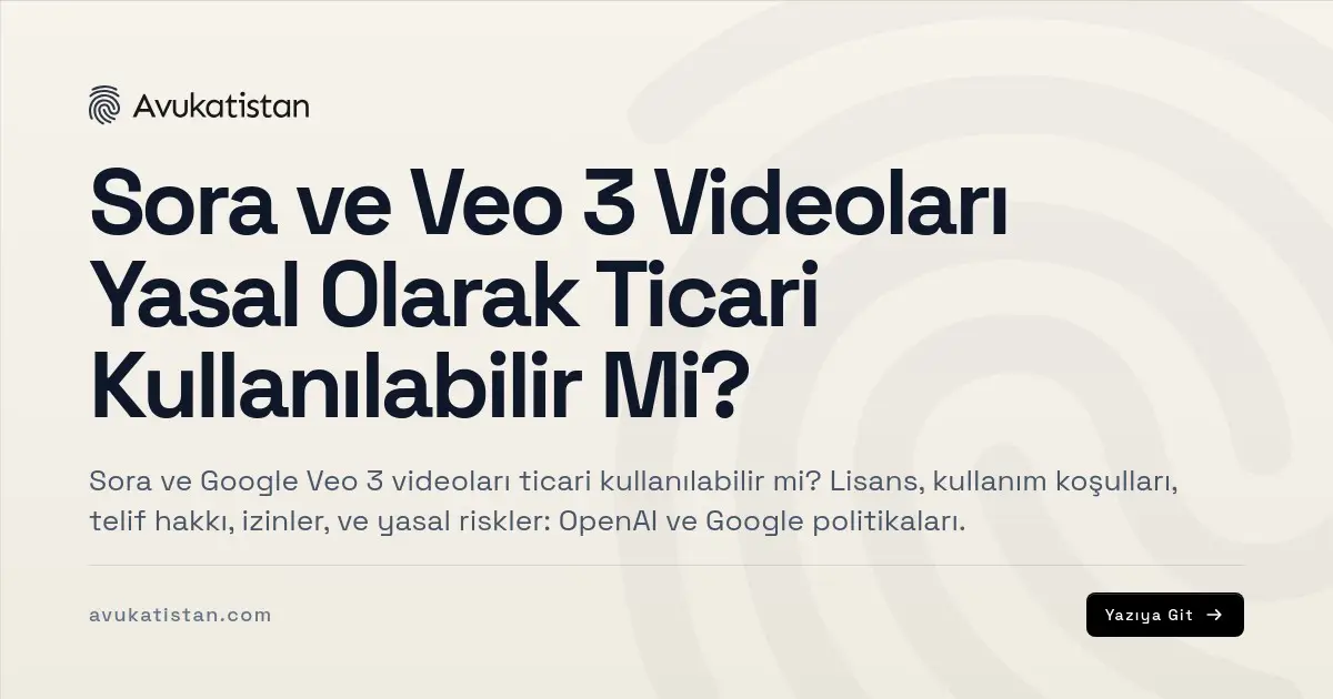 Sora ve Veo 3 Videoları Yasal Olarak Ticari Kullanılabilir Mi?