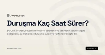 Duruşma Kaç Saat Sürer?