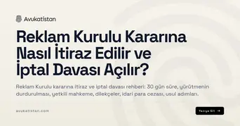 Reklam Kurulu Kararına Nasıl İtiraz Edilir ve İptal Davası Açılır?