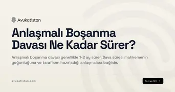 Anlaşmalı Boşanma Davası Ne Kadar Sürer?