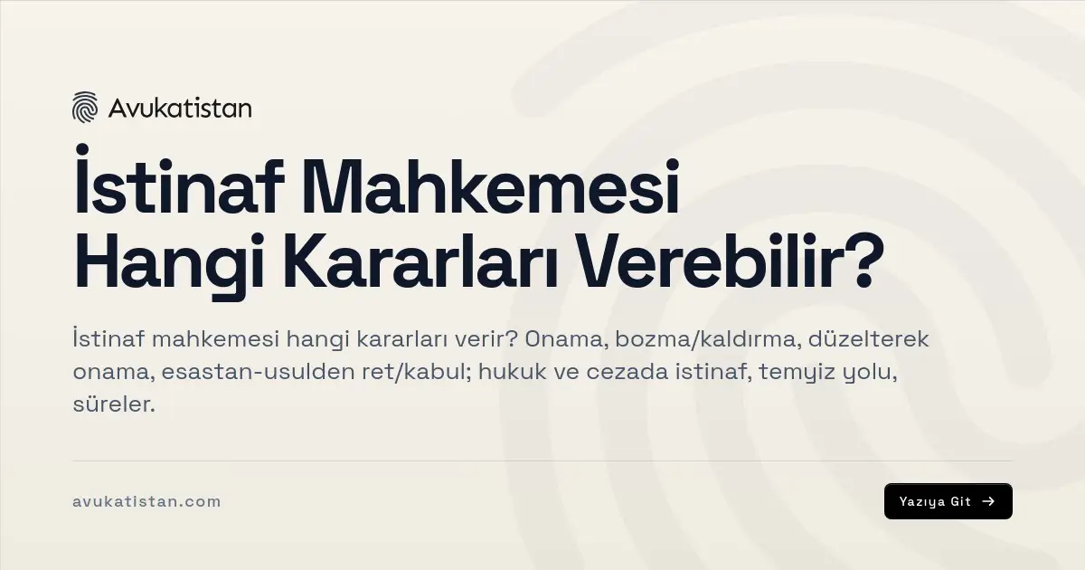 İstinaf Mahkemesi Hangi Kararları Verebilir?