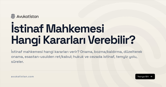 İstinaf Mahkemesi Hangi Kararları Verebilir?