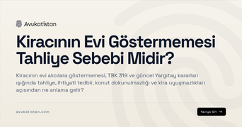 Kiracının Evi Göstermemesi Tahliye Sebebi Midir?