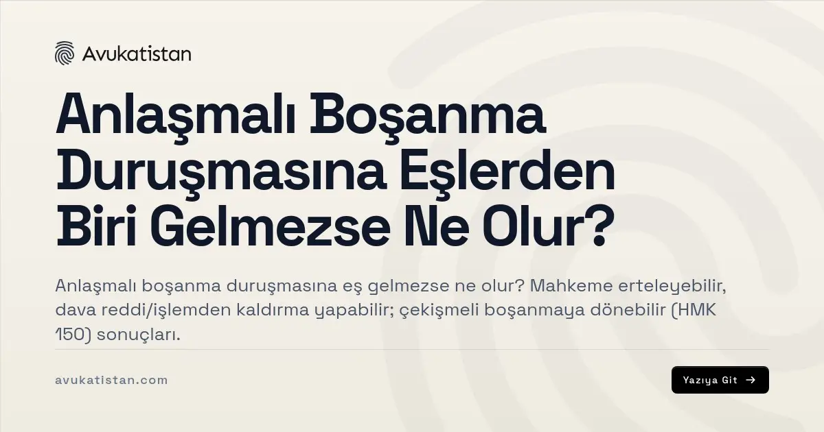 Anlaşmalı Boşanma Duruşmasına Eşlerden Biri Gelmezse Ne Olur?