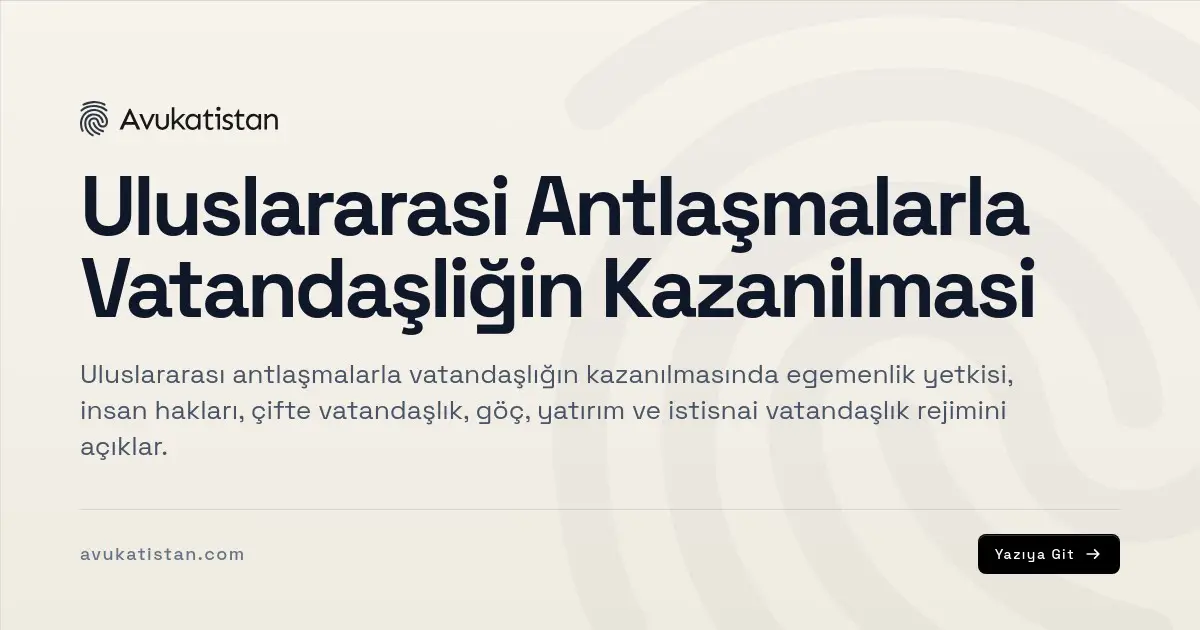 Uluslararasi Antlaşmalarla Vatandaşliğin Kazanilmasi