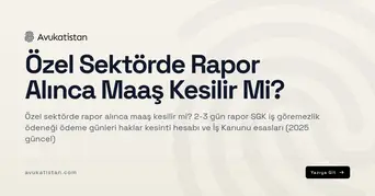 Özel Sektörde Rapor Alınca Maaş Kesilir Mi?