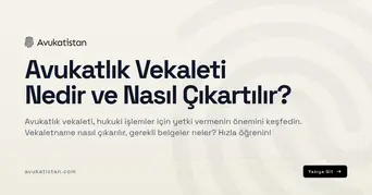 Avukatlık Vekaleti Nedir ve Nasıl Çıkartılır?