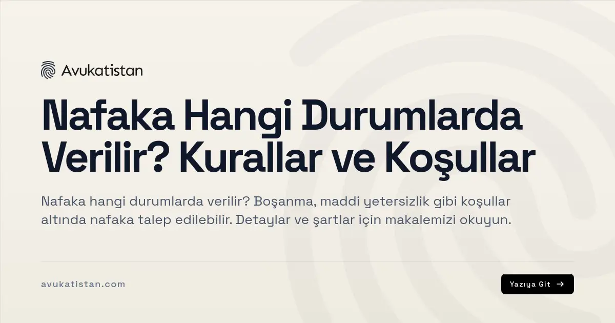 Nafaka Hangi Durumlarda Verilir? Kurallar ve Koşullar