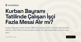 Kurban Bayramı Tatilinde Çalışan İşçi Fazla Mesai Alır mı?