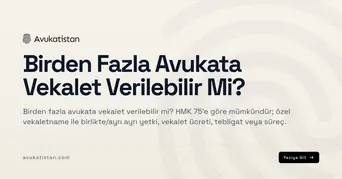 Birden Fazla Avukata Vekalet Verilebilir Mi?
