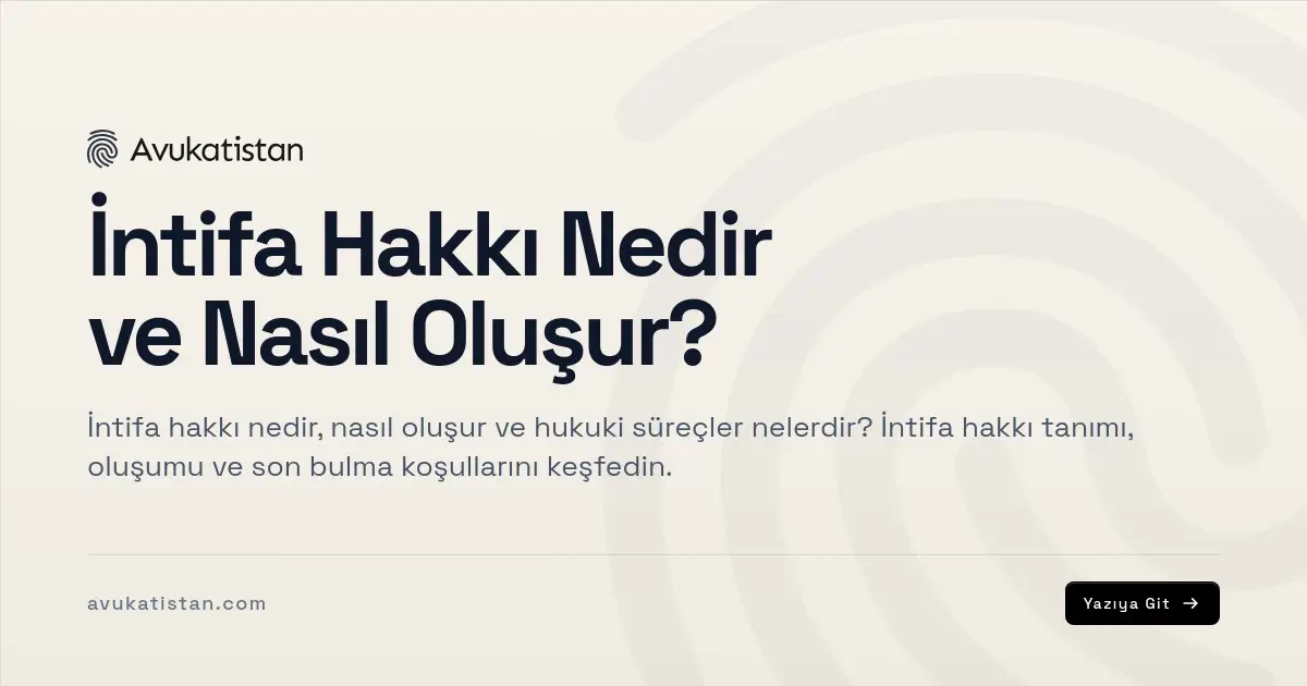İntifa Hakkı Nedir ve Nasıl Oluşur?