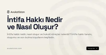 İntifa Hakkı Nedir ve Nasıl Oluşur?