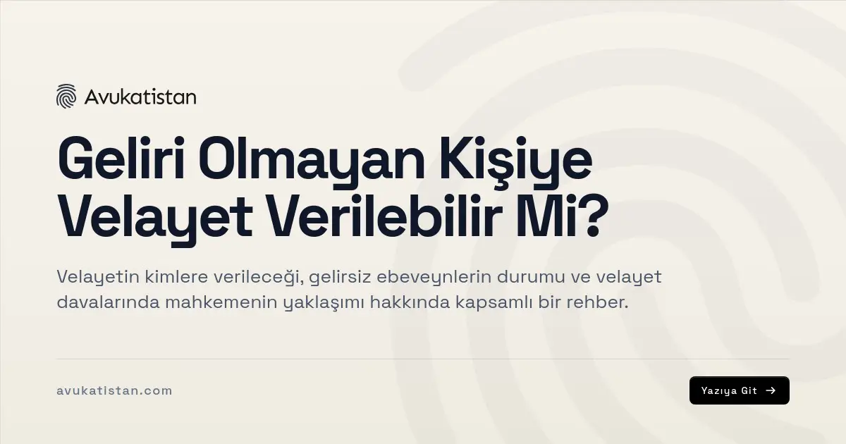 Geliri Olmayan Kişiye Velayet Verilebilir Mi?
