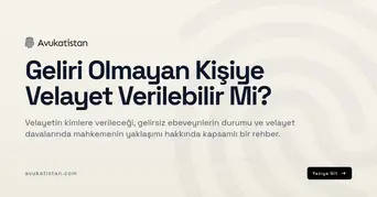 Geliri Olmayan Kişiye Velayet Verilebilir Mi?