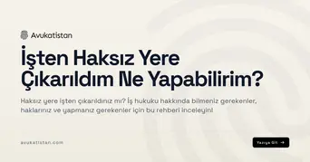 İşten Haksız Yere Çıkarıldım Ne Yapabilirim?