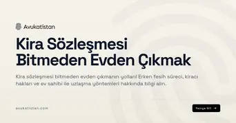 Kira Sözleşmesi Bitmeden Evden Çıkmak
