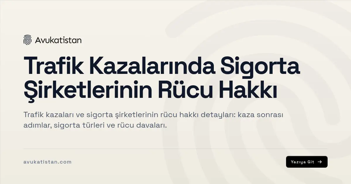 Trafik Kazalarında Sigorta Şirketlerinin Rücu Hakkı