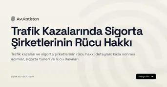 Trafik Kazalarında Sigorta Şirketlerinin Rücu Hakkı