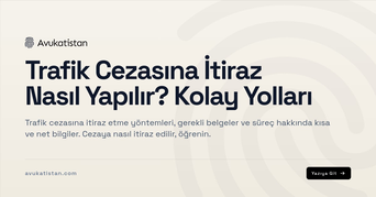 Trafik Cezasına İtiraz Nasıl Yapılır? Kolay Yolları