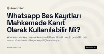Whatsapp Ses Kayıtları Mahkemede Kanıt Olarak Kullanılabilir Mi?