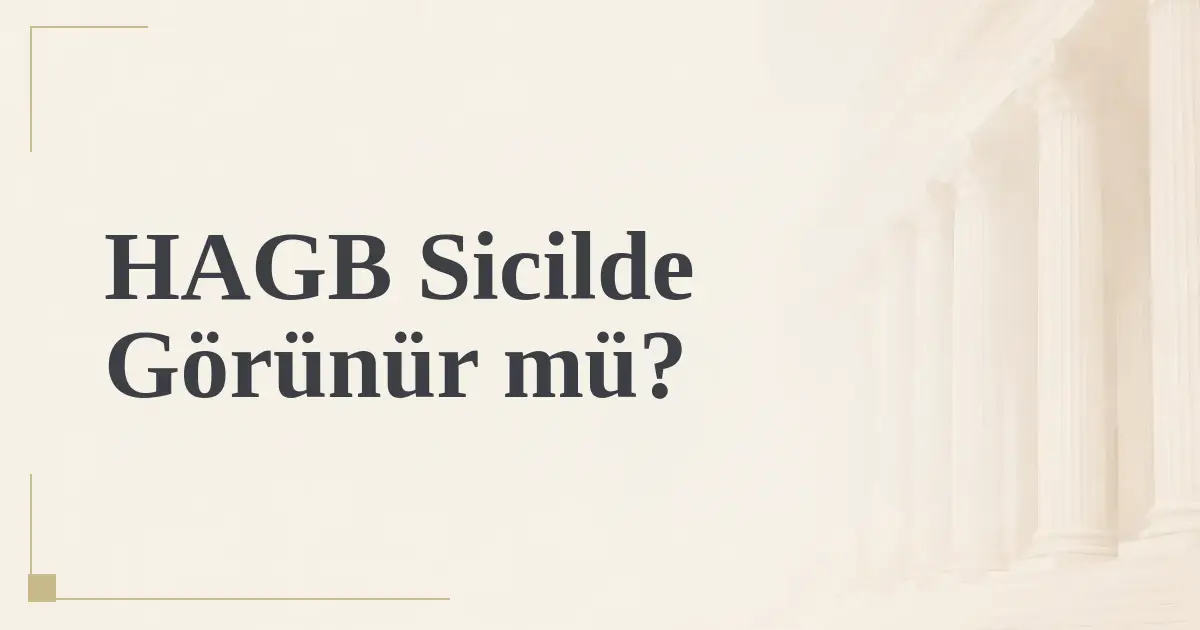 HAGB Sicilde Görünür mü?