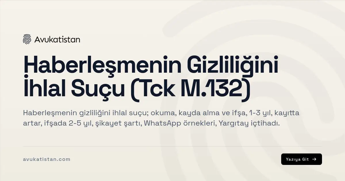 Haberleşmenin Gizliliğini İhlal Suçu (Tck M.132)