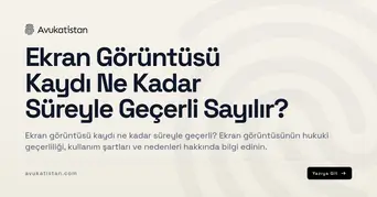 Ekran Görüntüsü Kaydı Ne Kadar Süreyle Geçerli Sayılır?