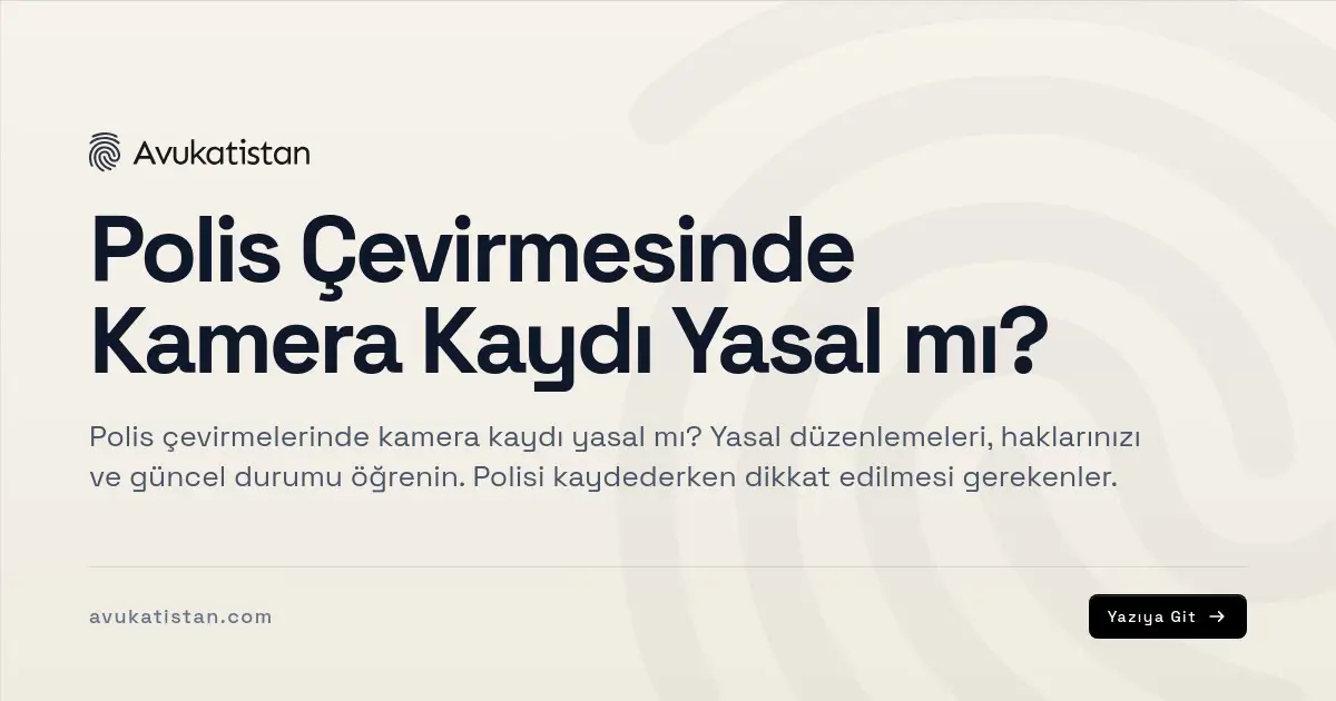 Polis Çevirmesinde Kamera Kaydı Yasal mı?