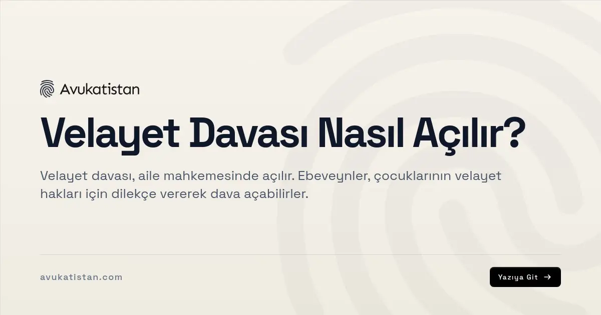 Velayet Davası Nasıl Açılır?