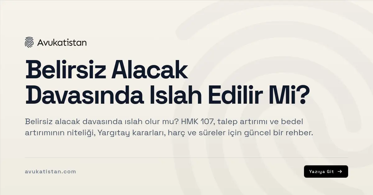 Belirsiz Alacak Davasında Islah Edilir Mi?