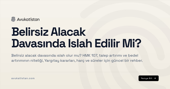 Belirsiz Alacak Davasında Islah Edilir Mi?