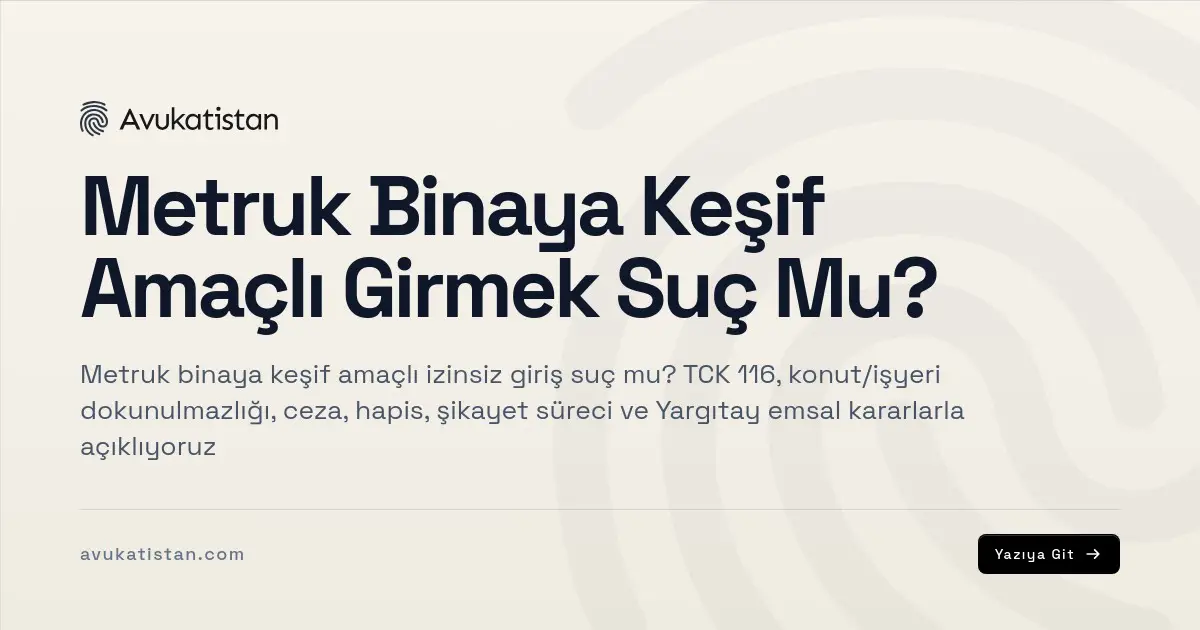 Metruk Binaya Keşif Amaçlı Girmek Suç Mu?