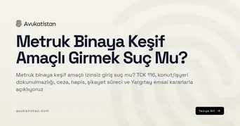Metruk Binaya Keşif Amaçlı Girmek Suç Mu?