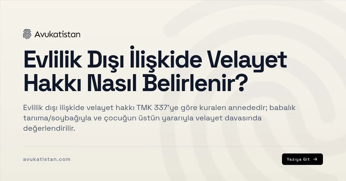 Evlilik Dışı İlişkide Velayet Hakkı Nasıl Belirlenir?