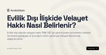 Evlilik Dışı İlişkide Velayet Hakkı Nasıl Belirlenir?