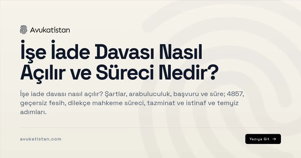 İşe İade Davası Nasıl Açılır ve Süreci Nedir?