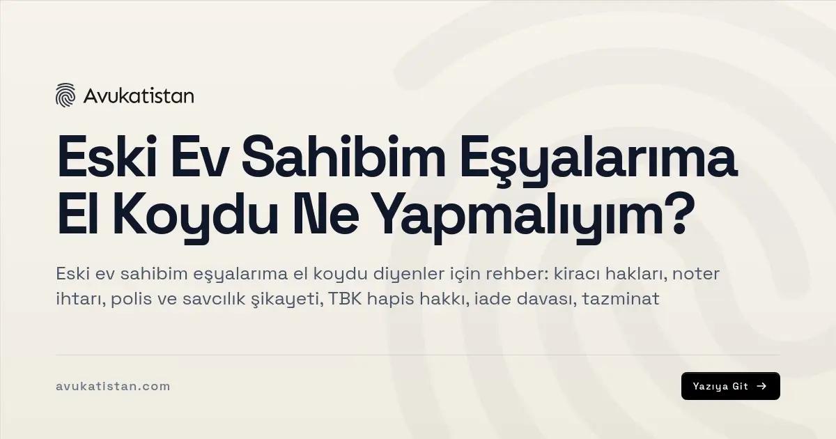 Eski Ev Sahibim Eşyalarıma El Koydu Ne Yapmalıyım?