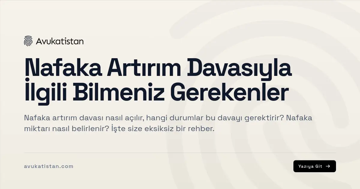 Nafaka Artırım Davasıyla İlgili Bilmeniz Gerekenler