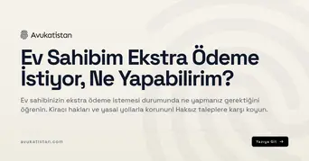 Ev Sahibim Ekstra Ödeme İstiyor, Ne Yapabilirim?