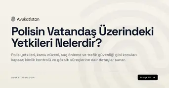 Polisin Vatandaş Üzerindeki Yetkileri Nelerdir?