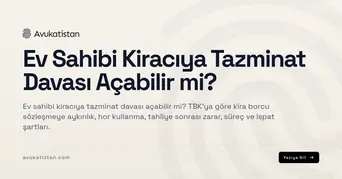 Ev Sahibi Kiracıya Tazminat Davası Açabilir mi?