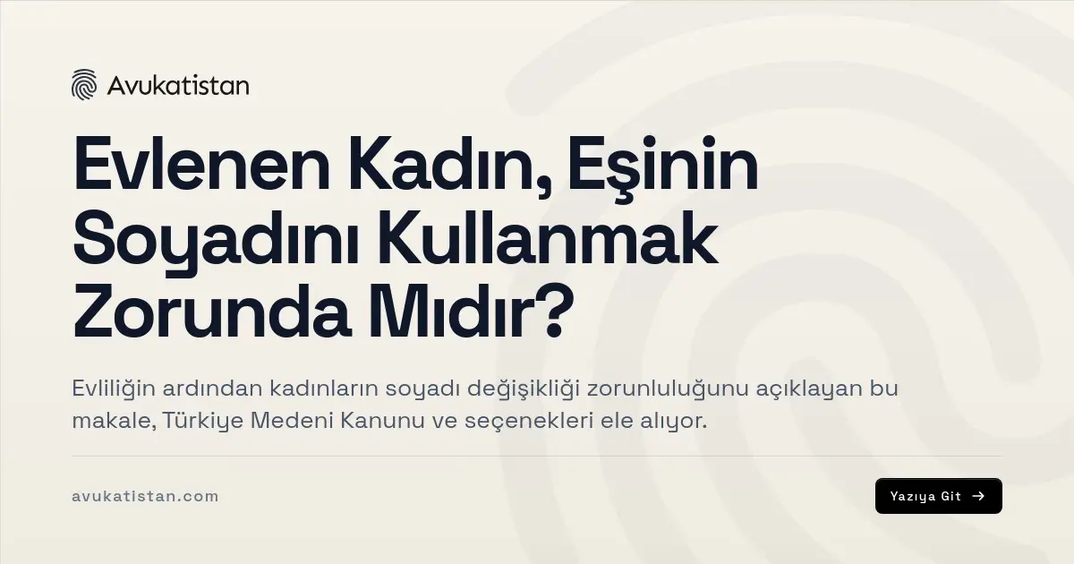 Evlenen Kadın, Eşinin Soyadını Kullanmak Zorunda Mıdır?