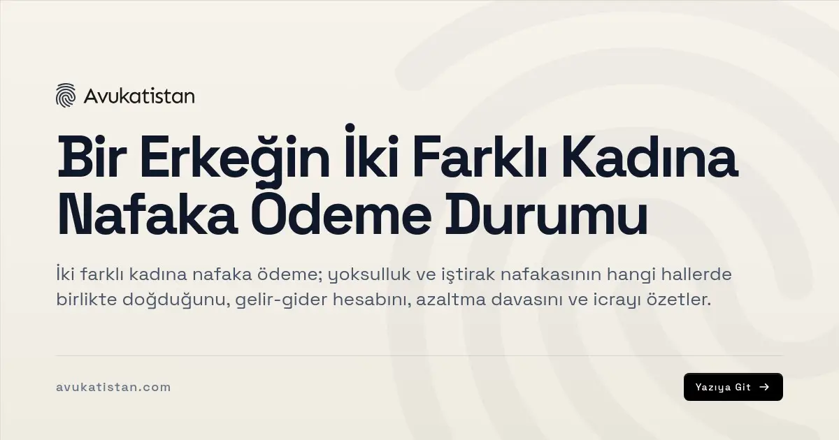 Bir Erkeğin İki Farklı Kadına Nafaka Ödeme Durumu