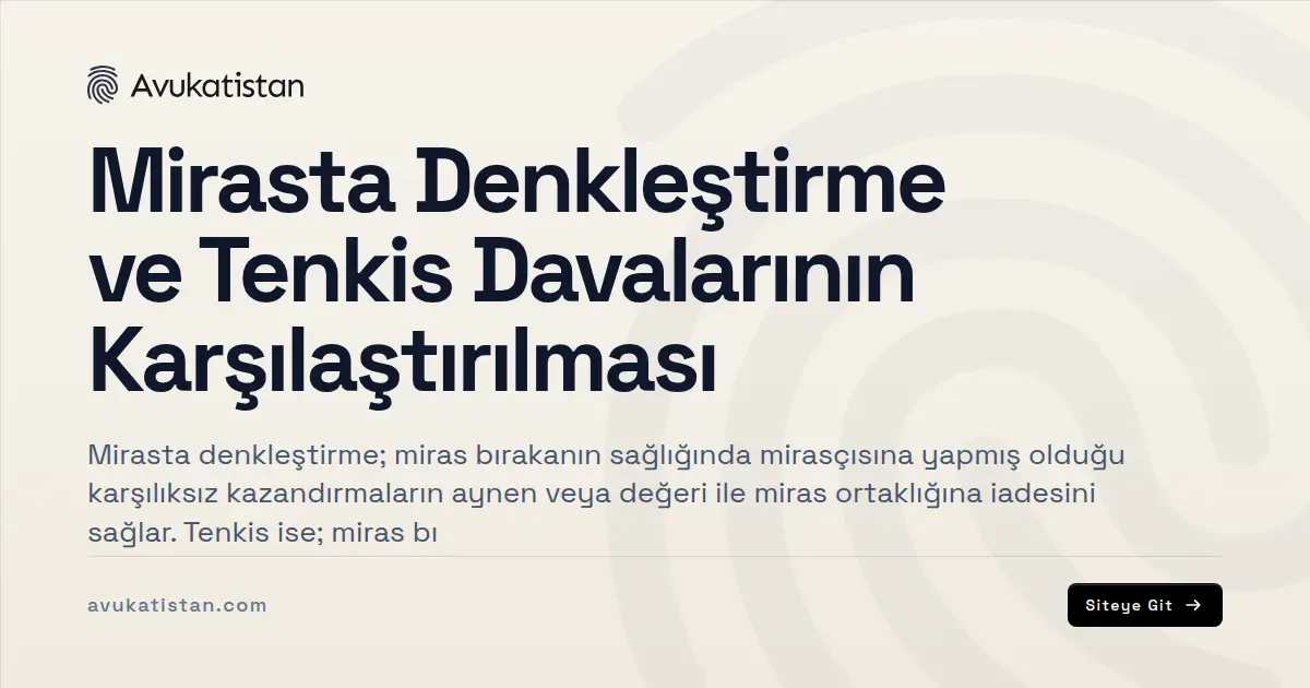 Mirasta Denkleştirme ve Tenkis Davalarının Karşılaştırılması