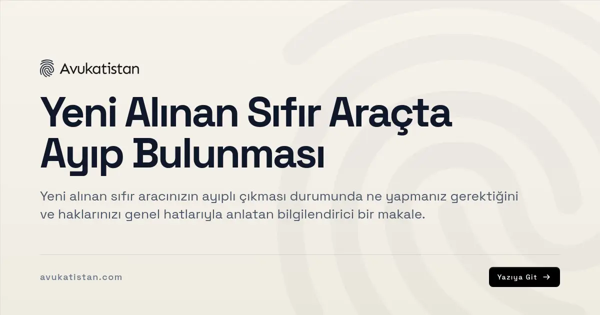 Yeni Alınan Sıfır Araçta Ayıp Bulunması